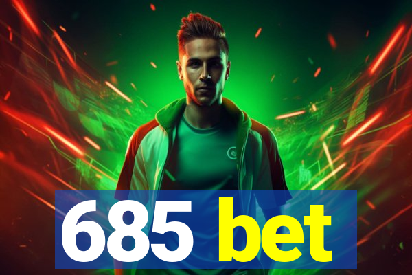 685 bet